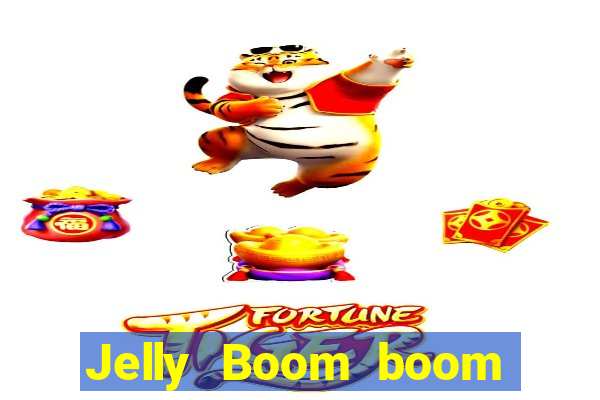 Jelly Boom boom jelly up